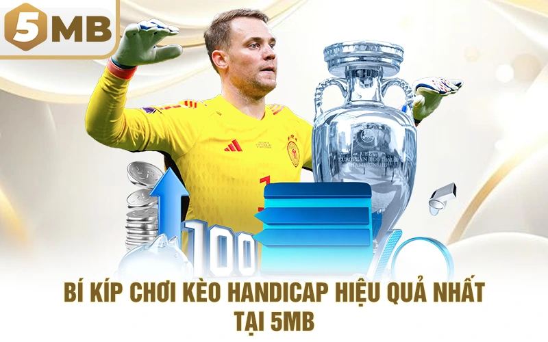 Bí Kíp Chơi Kèo Handicap Hiệu Quả Nhất Tại 5MB