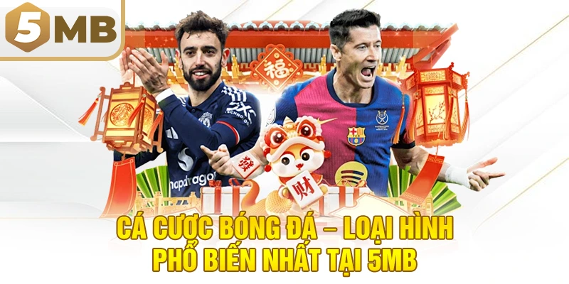 Cá Cược Bóng Đá – Loại Hình Phổ Biến Nhất Tại 5MB