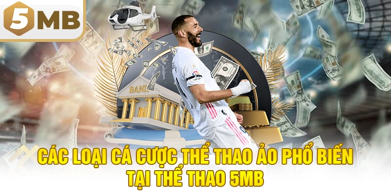 Các Loại Cá Cược Thể Thao Ảo Phổ Biến Tại Thể Thao 5MB