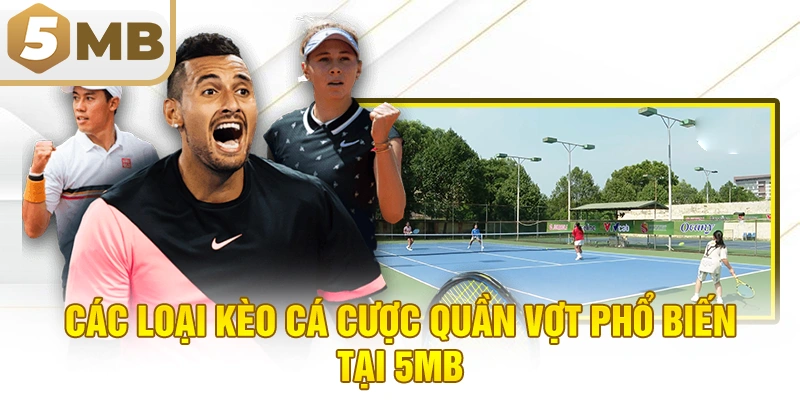 Các Loại Kèo Cá Cược Quần Vợt Phổ Biến Tại 5MB