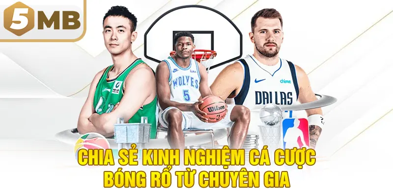 Chia Sẻ Kinh Nghiệm Cá Cược Bóng Rổ Từ Chuyên Gia