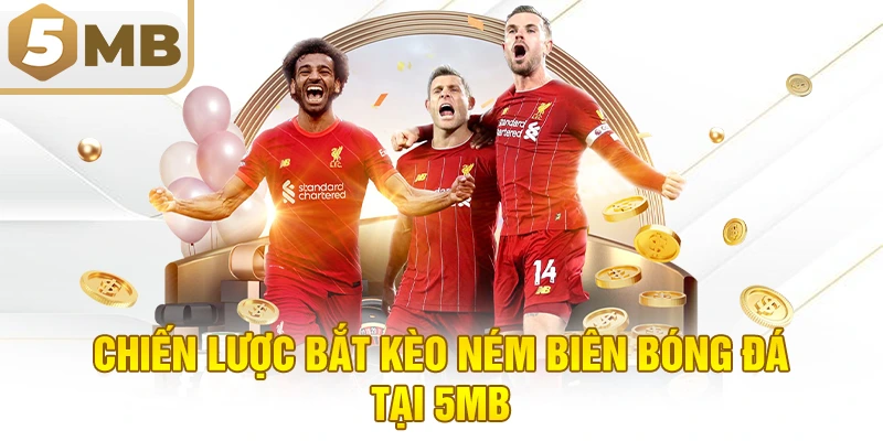 Chiến Lược Bắt Kèo Ném Biên Bóng Đá Tại 5MB