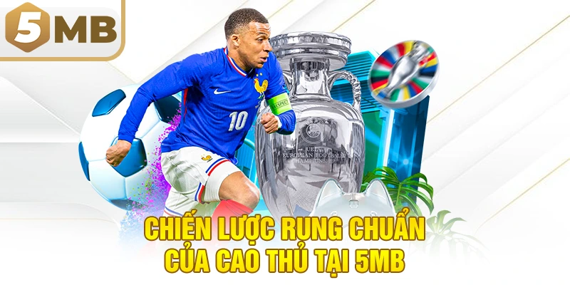 Chiến Lược Rung Chuẩn Của Cao Thủ Tại 5MB