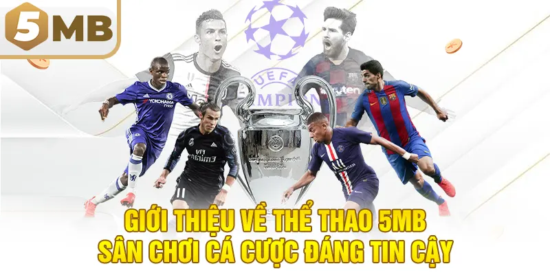 Giới Thiệu Về Thể Thao 5MB – Sân Chơi Cá Cược Đáng Tin Cậy