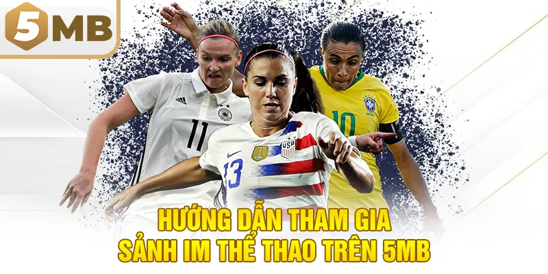 Hướng Dẫn Tham Gia Sảnh IM Thể Thao Trên 5MB