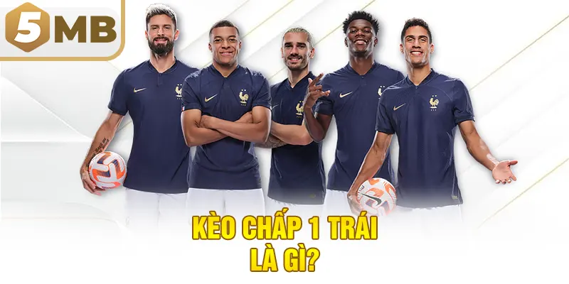 Kèo Chấp 1 Trái Là Gì?