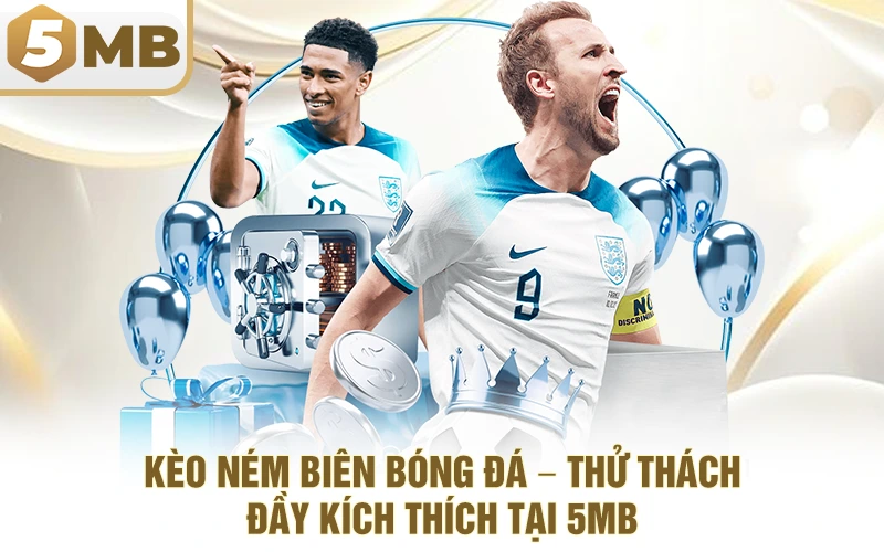 Kèo Ném Biên Bóng Đá – Thử Thách Đầy Kích Thích Tại 5MB