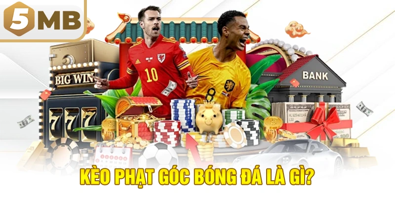 Kèo Phạt Góc Bóng Đá Là Gì?