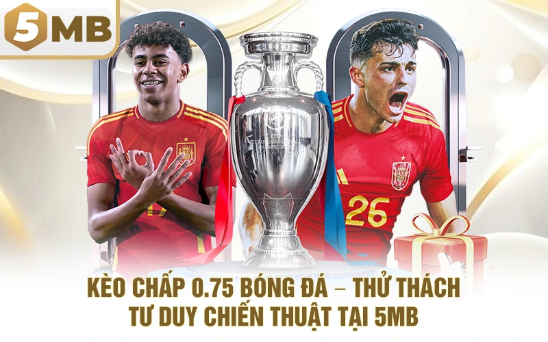 Kèo Chấp 0.75 Bóng Đá – Thử Thách Tư Duy Chiến Thuật Tại 5MB
