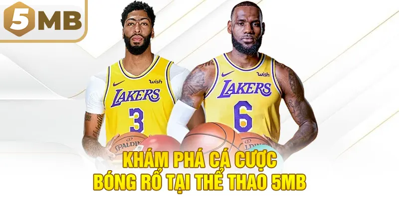 Khám Phá Cá Cược Bóng Rổ Tại Thể Thao 5MB