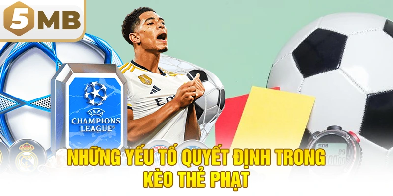 Những Yếu Tố Quyết Định Trong Kèo Thẻ Phạt