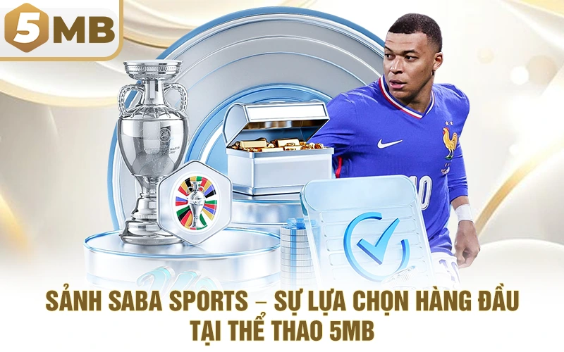 Sảnh Saba Sports – Sự Lựa Chọn Hàng Đầu Tại Thể Thao 5MB