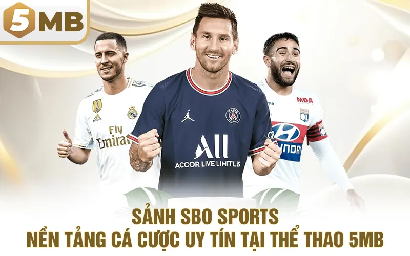 Sảnh SBO Sports | Nền Tảng Cá Cược Uy Tín Tại Thể Thao 5MB