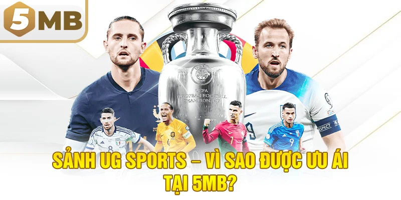 Sảnh UG Sports – Vì Sao Được Ưu Ái Tại 5MB?