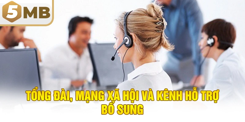 Tổng Đài, Mạng Xã Hội Và Kênh Hỗ Trợ Bổ Sung