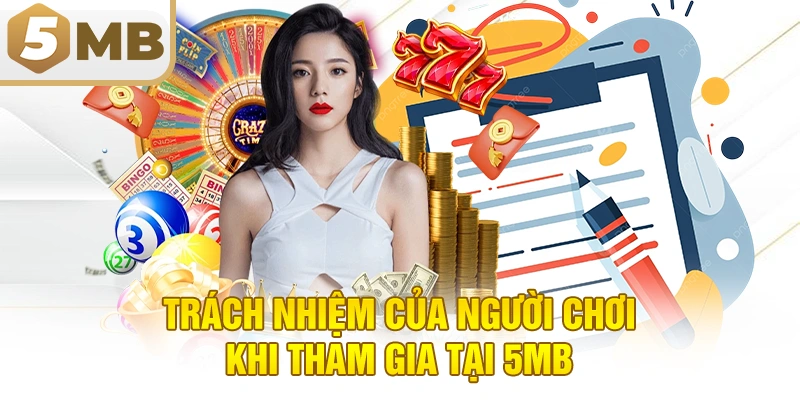 Trách Nhiệm Của Người Chơi Khi Tham Gia Tại 5MB