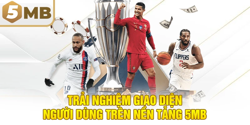Trải Nghiệm Giao Diện Người Dùng Trên Nền Tảng 5MB