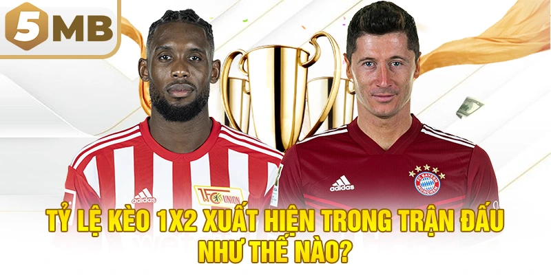 Tỷ Lệ Kèo 1x2 Xuất Hiện Trong Trận Đấu Như Thế Nào?